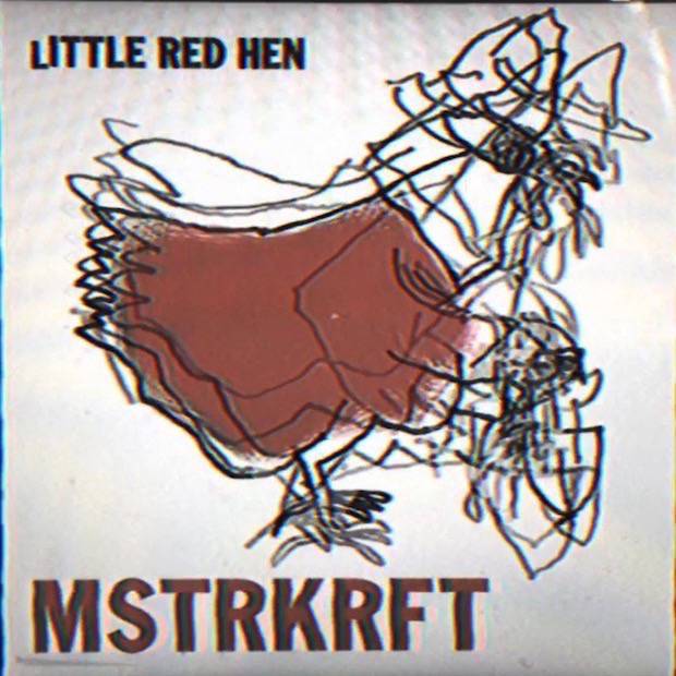 MSTRKRFT little red hen