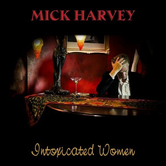 Mick Harvey_Intoxicated Women